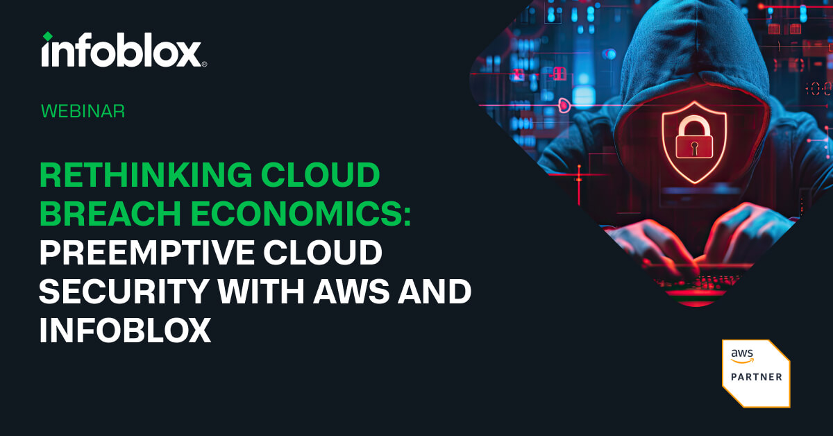 AMS – Rethinking Cloud Breach Economics: Preemptive Cloud Security with AWS and Infoblox